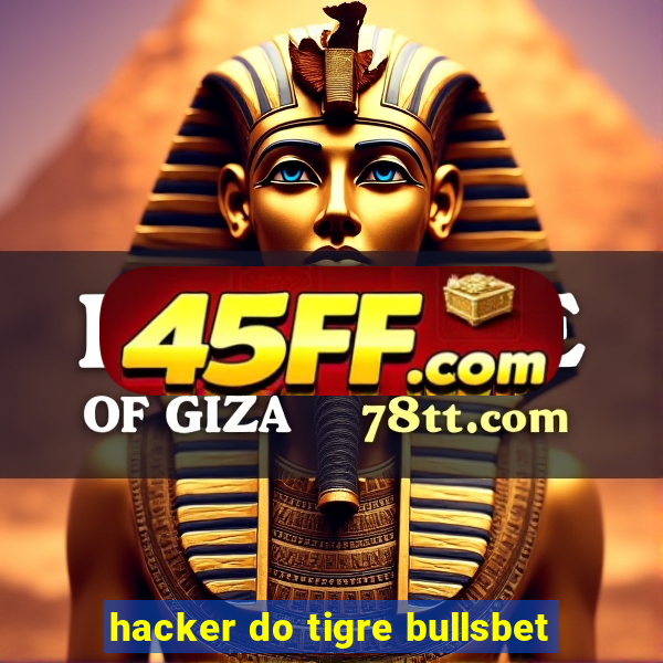 hacker do tigre bullsbet